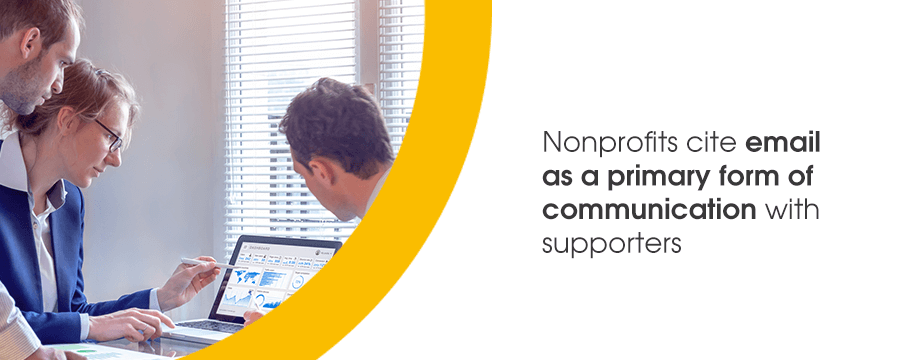 Nonprofits cite email as a primary form of communication with supporters.