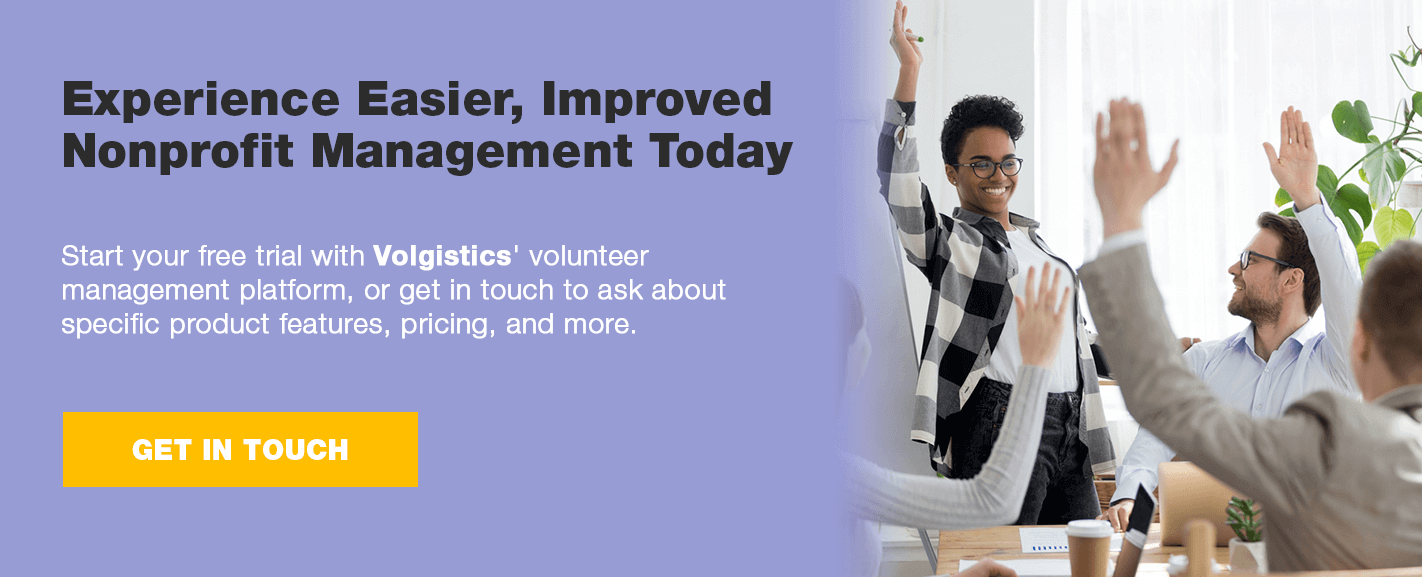 Start your free trial with Volgistics' volunteer management platform, or get in touch to ask about specific product features, pricing, and more.