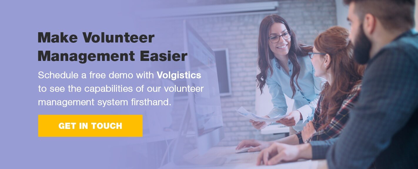 Make Volunteer Management Easier by scheduling a demo with Volgistics