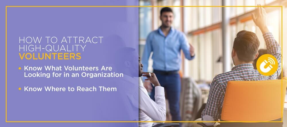 How to Attract High-Quality Volunteers