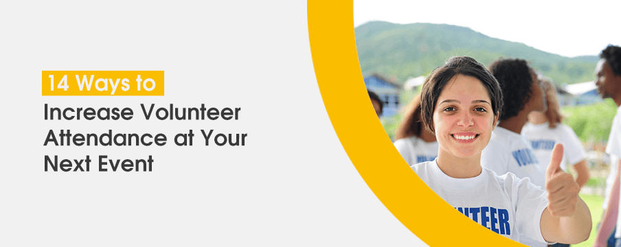 13 Ways to Increase Volunteer Attendance of You Next Event