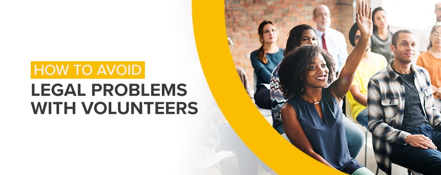 How to Avoid Legal Problems With Volunteers