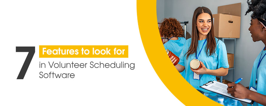 7 Features to Look For in Volunteer Scheduling Software