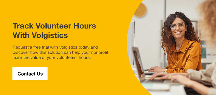 Track volunteer hours with Volgistics. Request a free trial with Volgistics today and discover how this solution can help your nonprofit learn the value of your volunteers' hours.