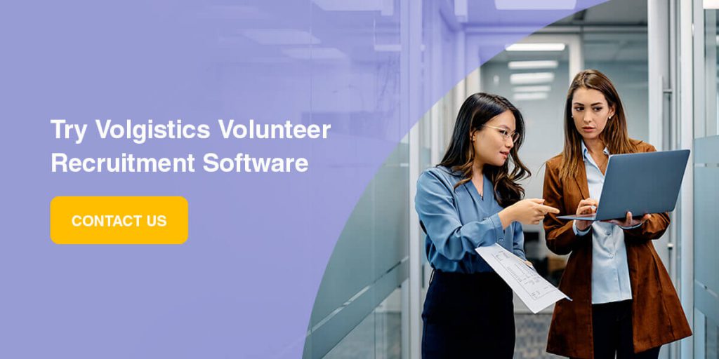 Try Volgistics volunteer recruitment software. Contact Us.