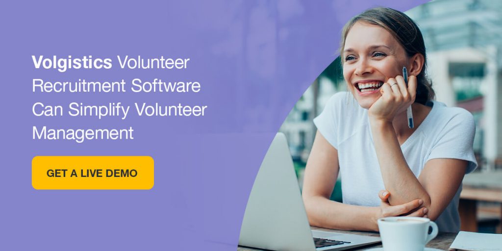 Volgistics volunteer recruitment software can simplify volunteer management. Get a live demo.