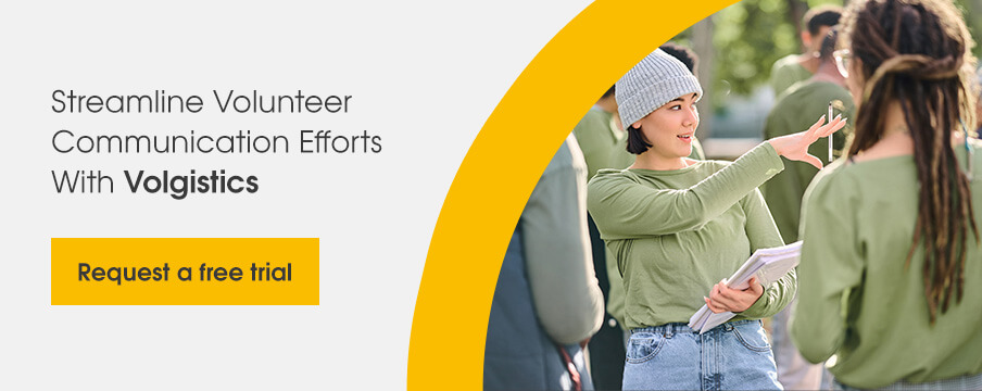 Streamline volunteer communication efforts with Volgistics. Request a free trial