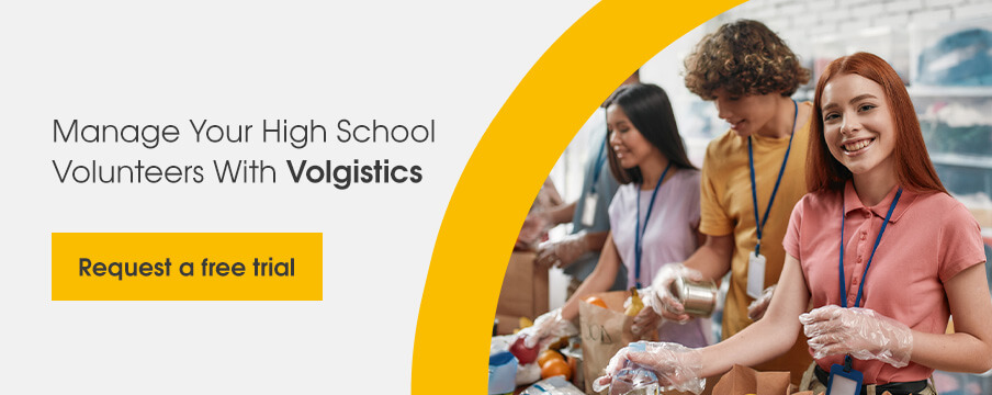 Manage your high school volunteers with Volgistics. Request a free trial